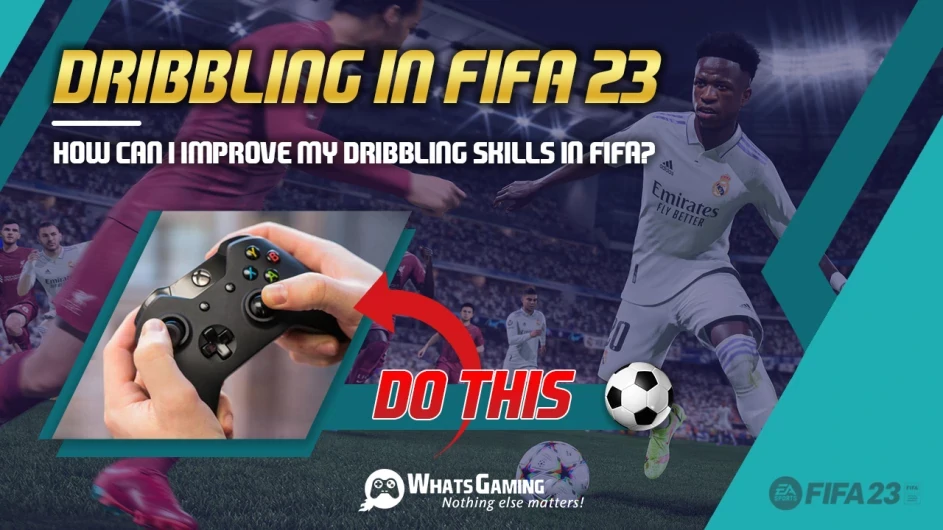 HOW CAN I IMPROVE MY DRIBBLING SKILLS IN FIFA?